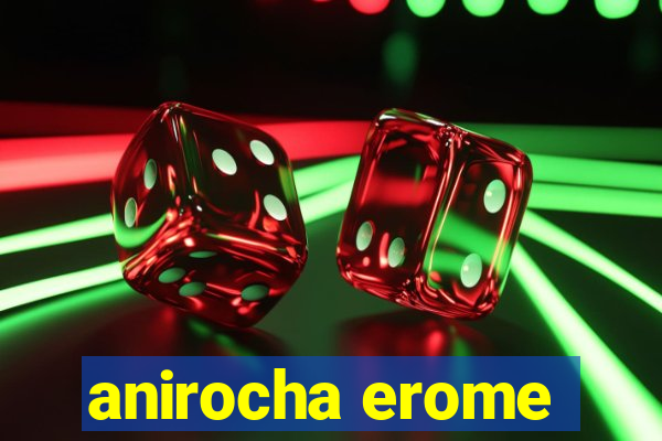 anirocha erome